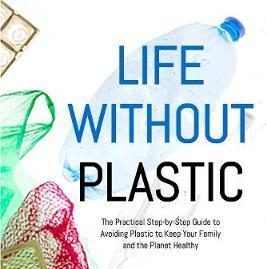 The Life Without Plastic Book - A Guide to Plastic-Free Living